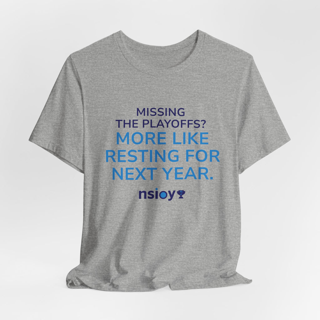 Resting For Next Year Tee — "Missing the Playoffs? More Like Resting for Next Year" Sports Fan T‑Shirt