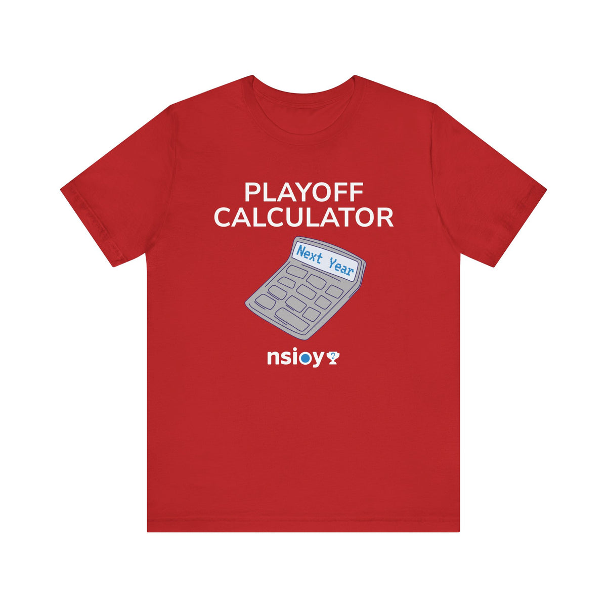 Playoff Calculator T‑Shirt – Sports Fan Tee with 'Next Year' Calculator Graphic