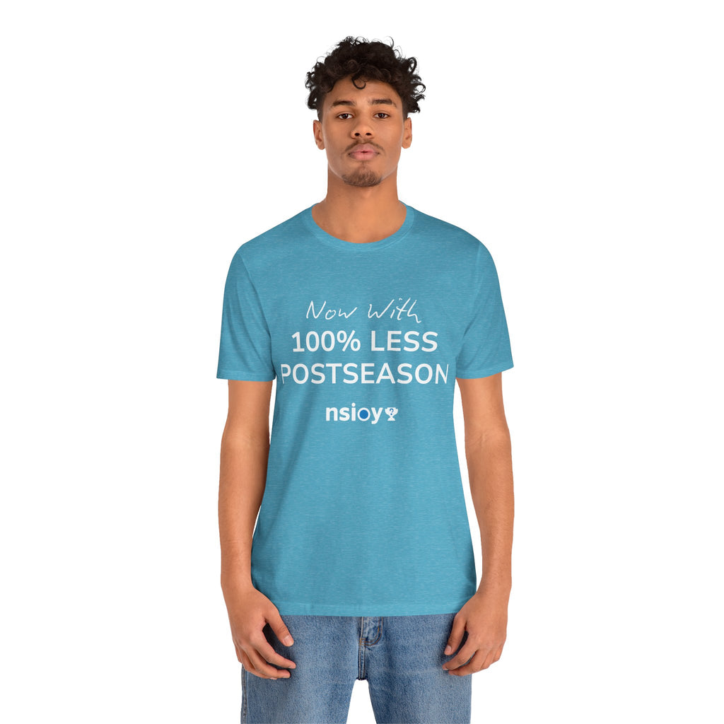 100% Less Postseason T‑Shirt — Funny Sports Fan Tee