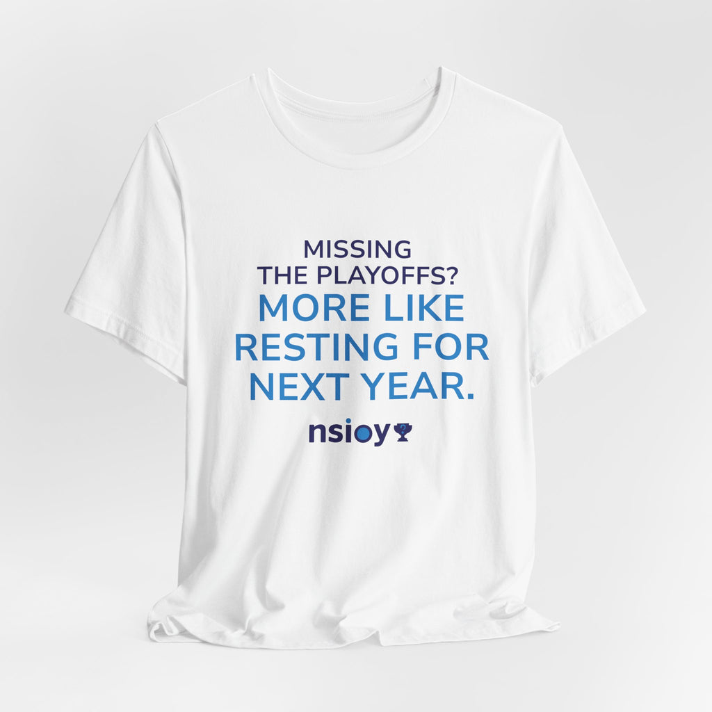 Resting For Next Year Tee — "Missing the Playoffs? More Like Resting for Next Year" Sports Fan T‑Shirt