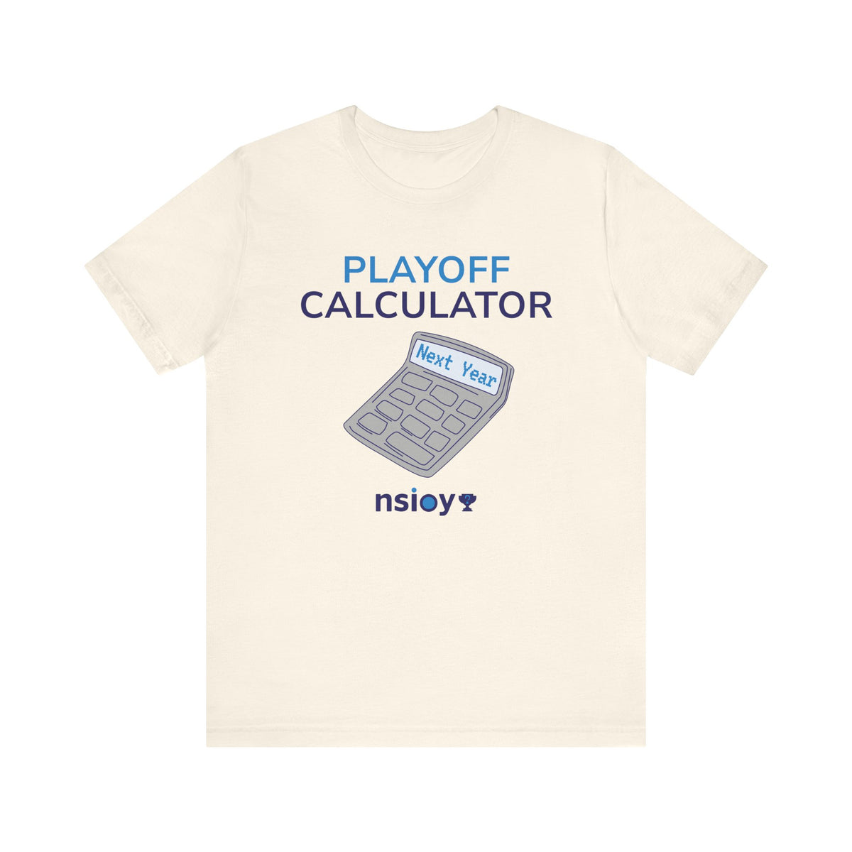 Playoff Calculator T‑Shirt – Sports Fan Tee with 'Next Year' Calculator Graphic