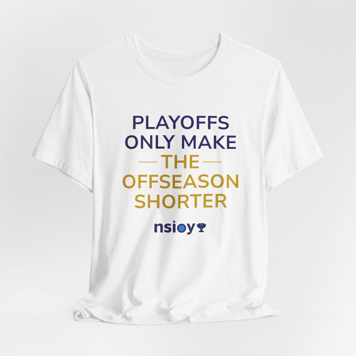 Navy/Gold Playoffs Only Make The Offseason Shorter T-Shirt — Sports Fan Tee