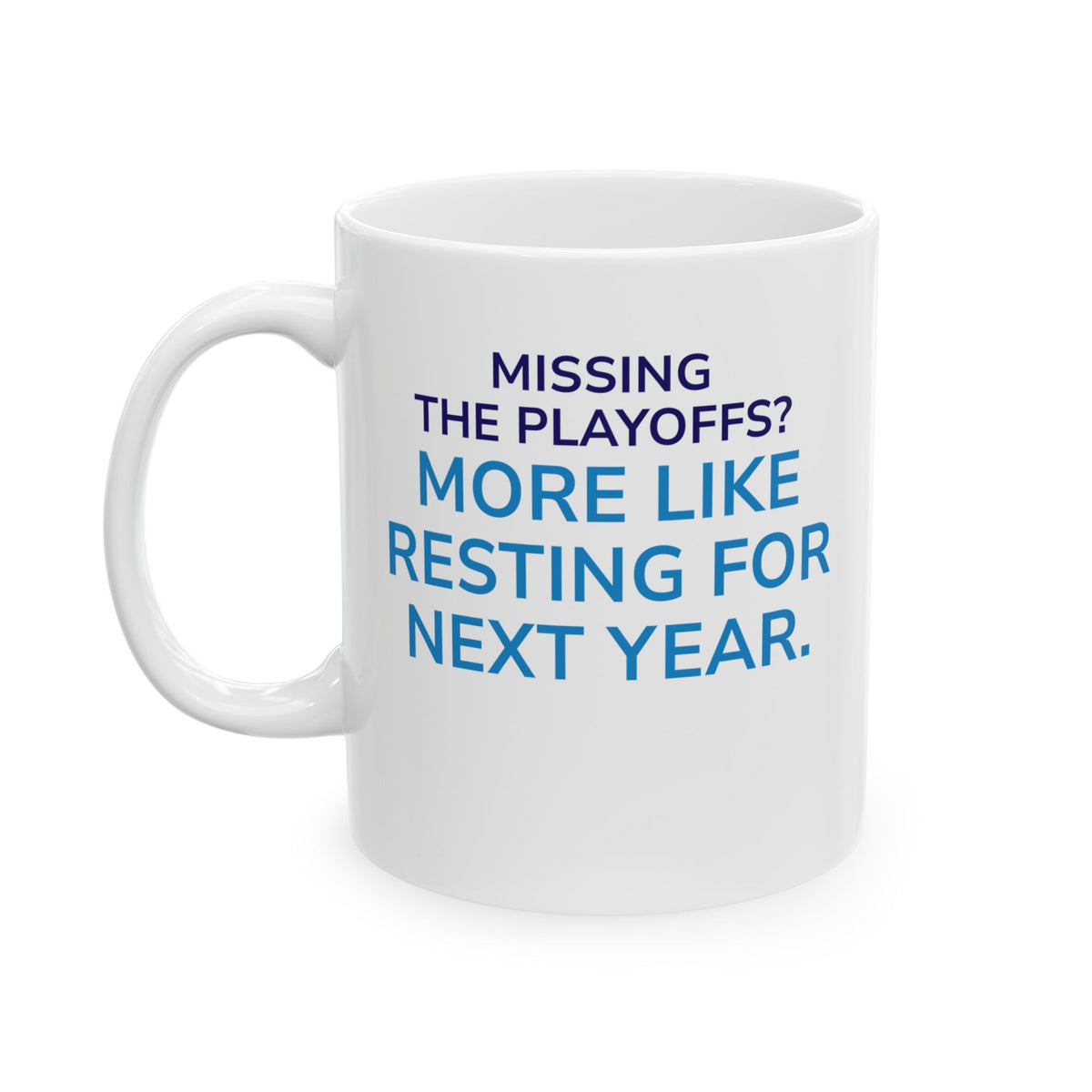 "Missing the Playoffs" Coffee Mug – NSIOY Sports Fan Mug (11 oz / 15 oz)