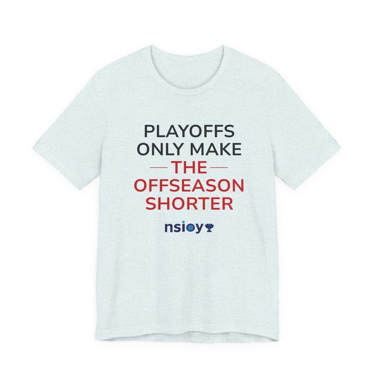 Black/Red Playoffs Only Make The Offseason Shorter T-Shirt — Sports Fan Tee