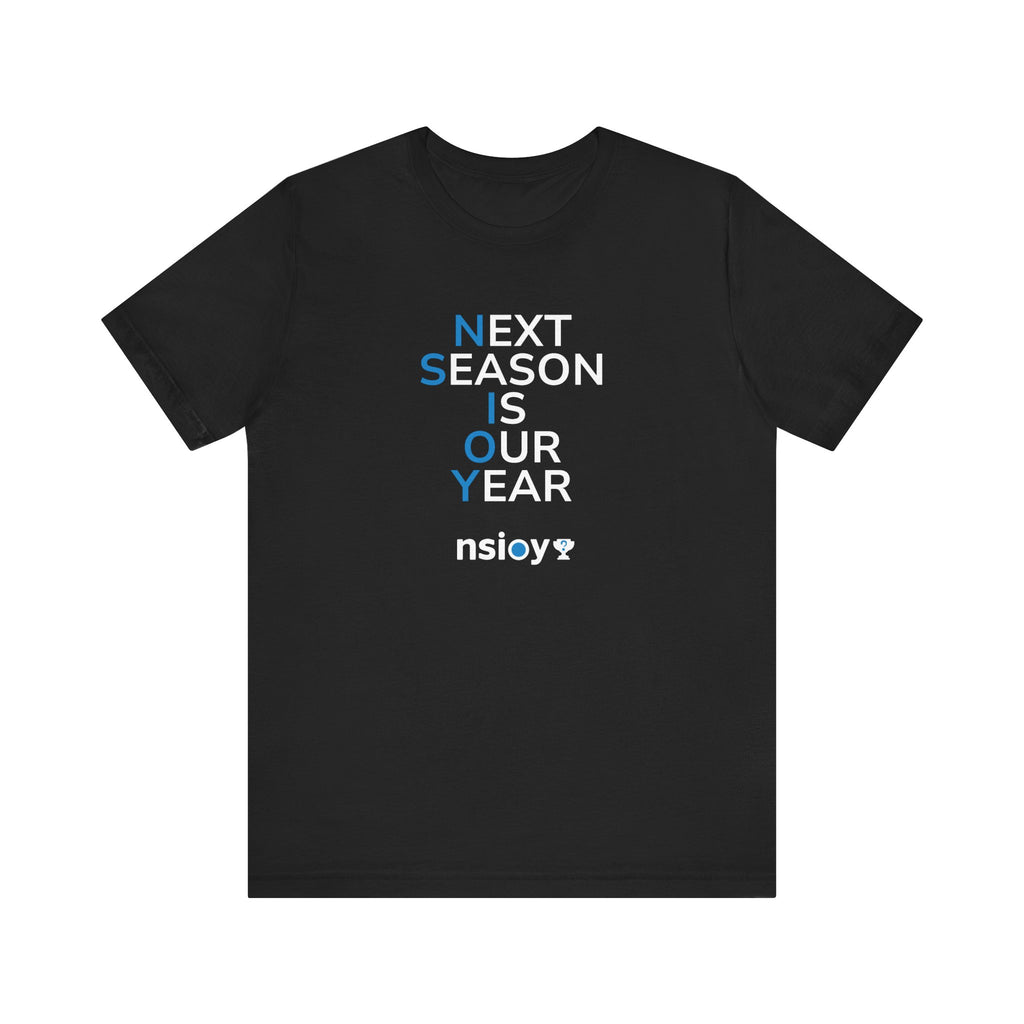 Next Season Is Our Year Tee — Motivational Sports Fan Shirt