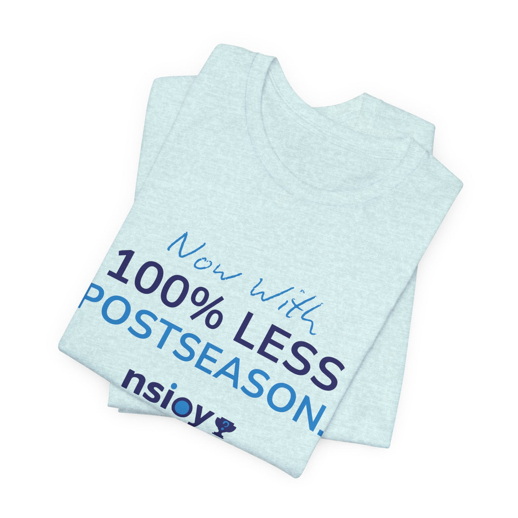 100% Less Postseason T‑Shirt — Funny Sports Fan Tee