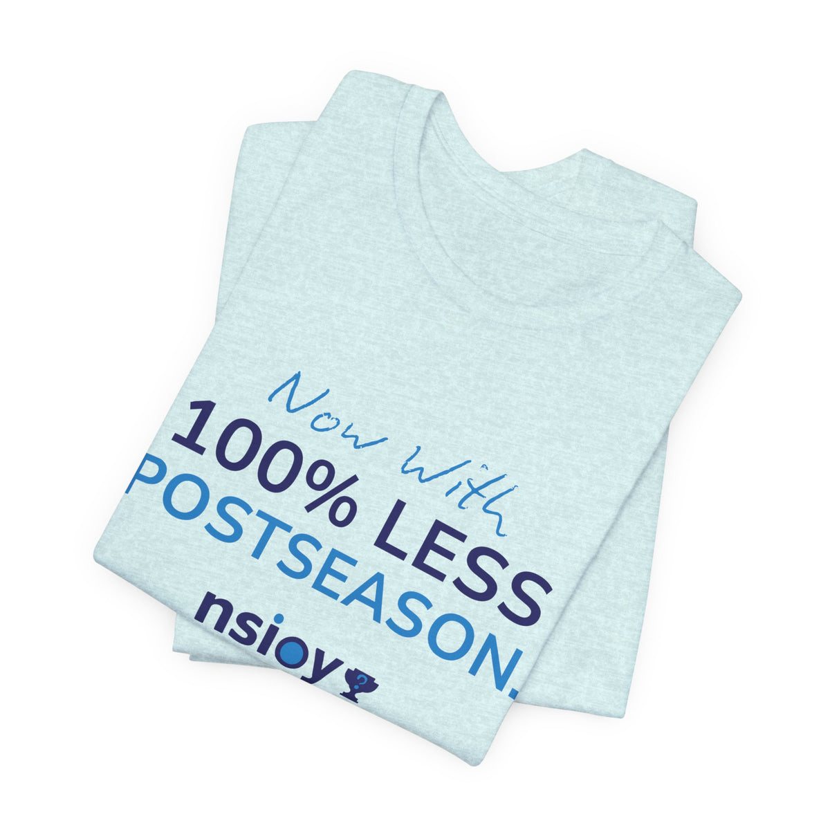 100% Less Postseason T‑Shirt — Funny Sports Fan Tee