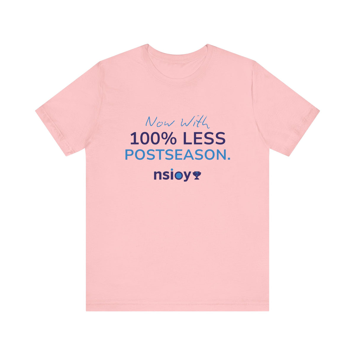 100% Less Postseason T‑Shirt — Funny Sports Fan Tee
