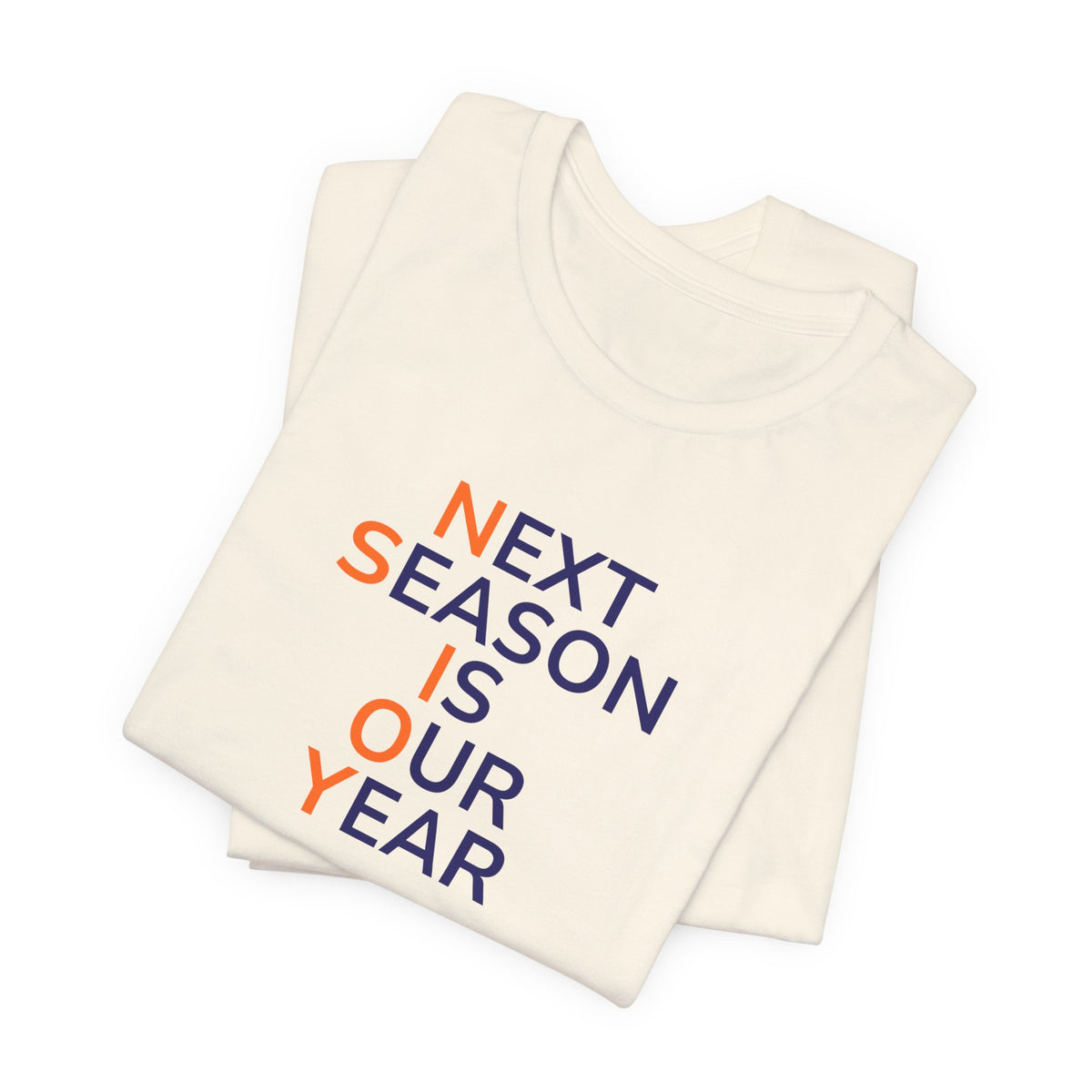 Navy/Orange Next Season Is Our Year Tee — Motivational Sports Fan Shirt
