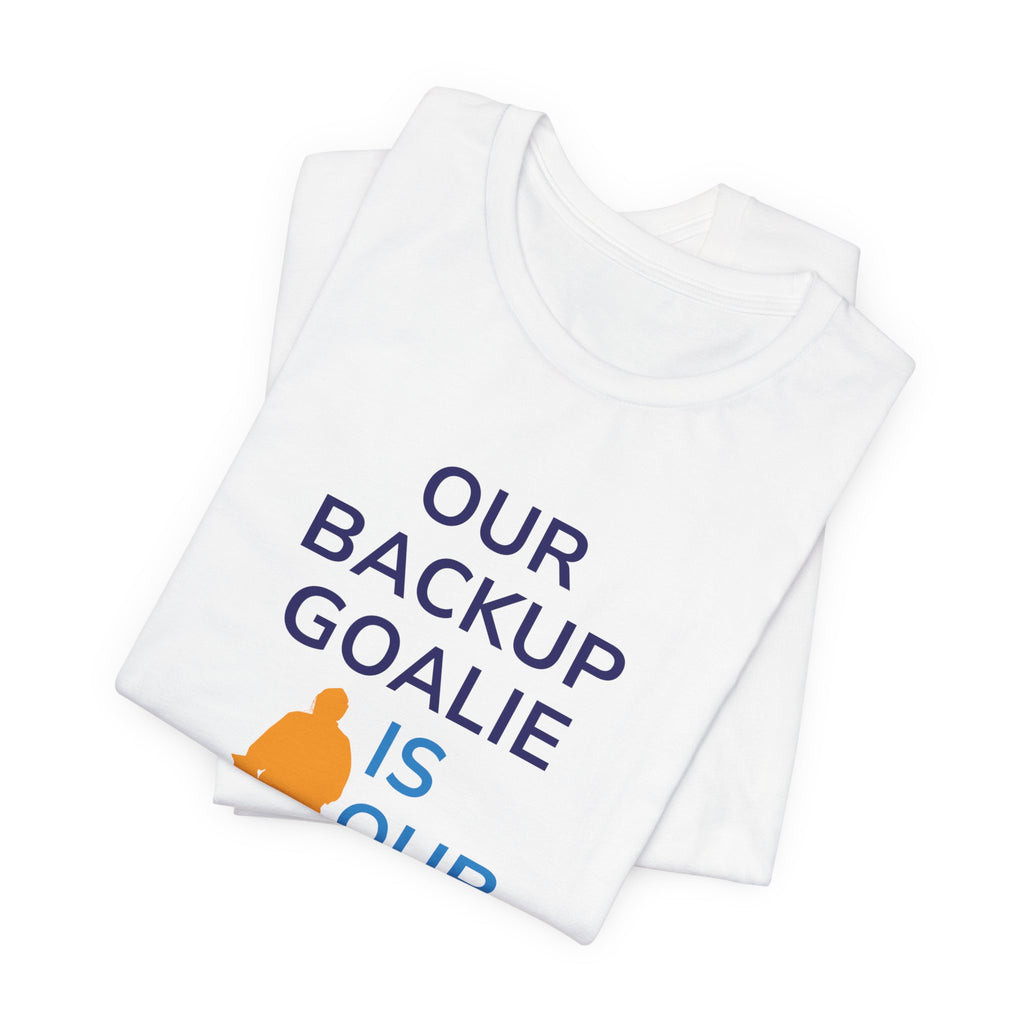 Our Backup Goalie Is Our MVP Hockey T-Shirt