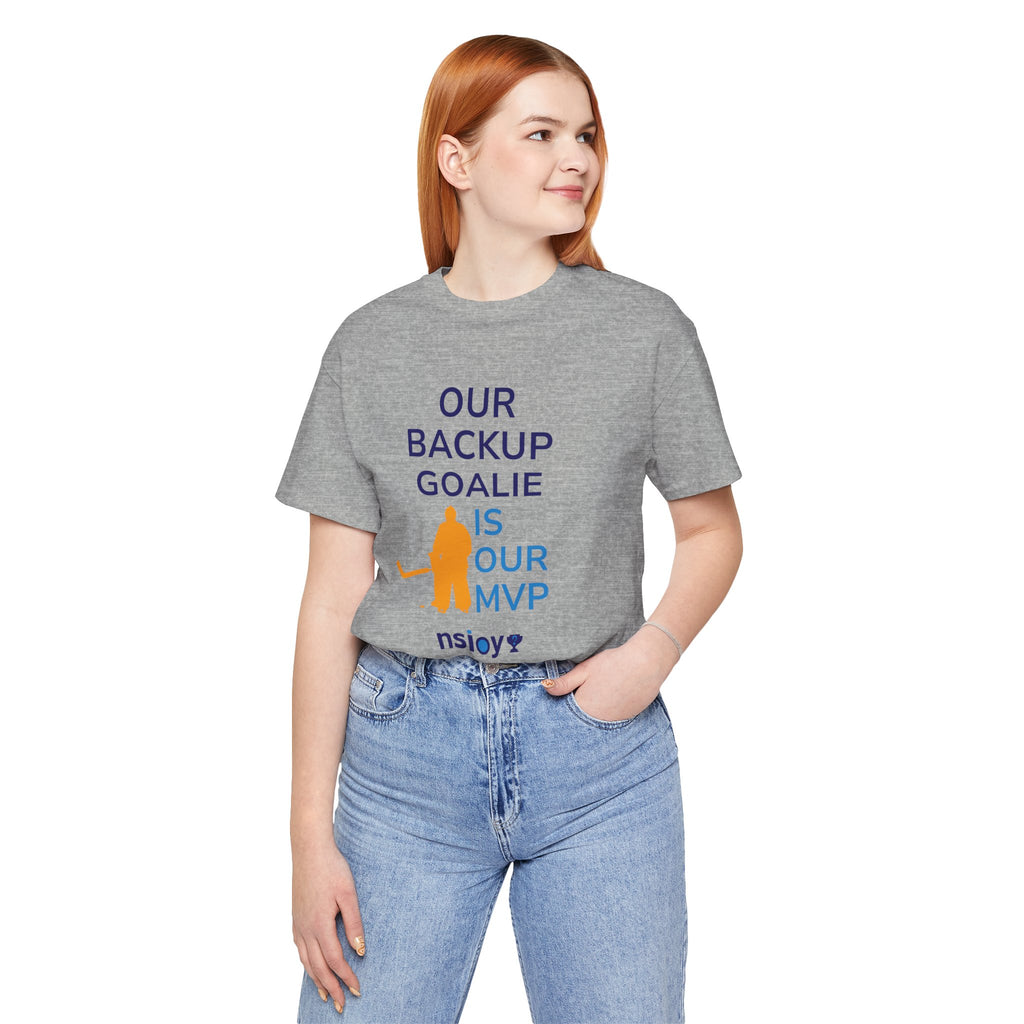 Our Backup Goalie Is Our MVP Hockey T-Shirt