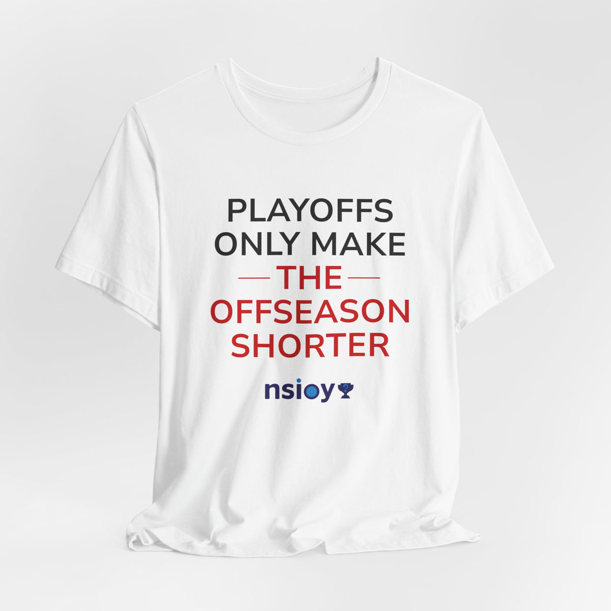 Black/Red Playoffs Only Make The Offseason Shorter T-Shirt — Sports Fan Tee