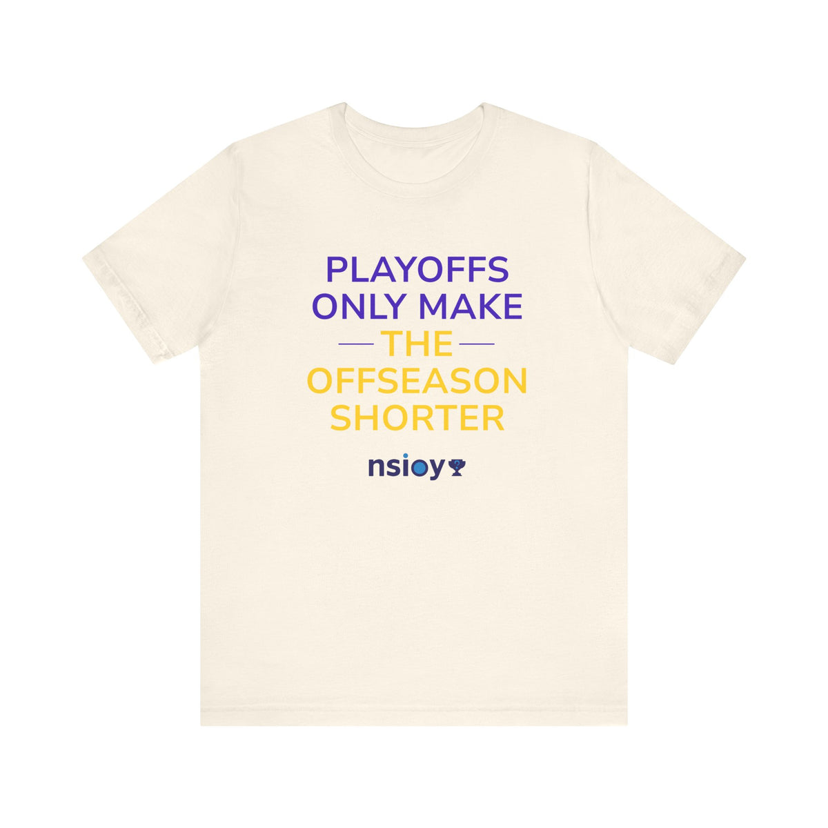 Purple/Yellow Playoffs Only Make The Offseason Shorter Tee