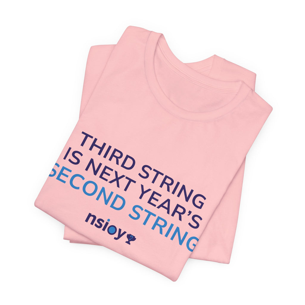 Second String Tee — "Third String is Next Year's Second String" Sports Fan T‑Shirt