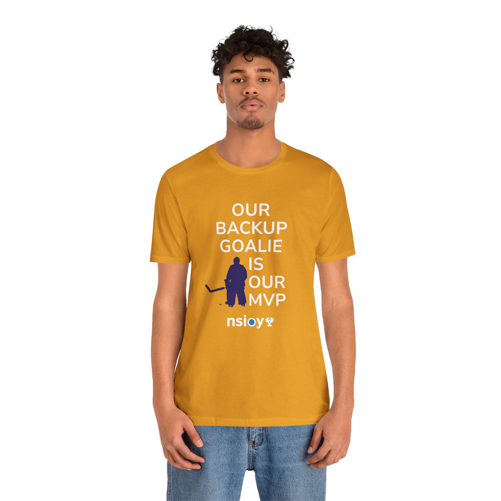 Our Backup Goalie Is Our MVP Hockey T-Shirt