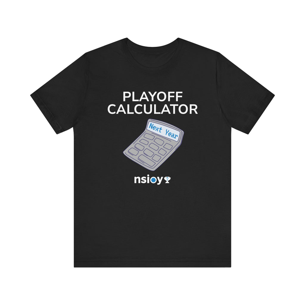 Playoff Calculator T‑Shirt – Sports Fan Tee with 'Next Year' Calculator Graphic