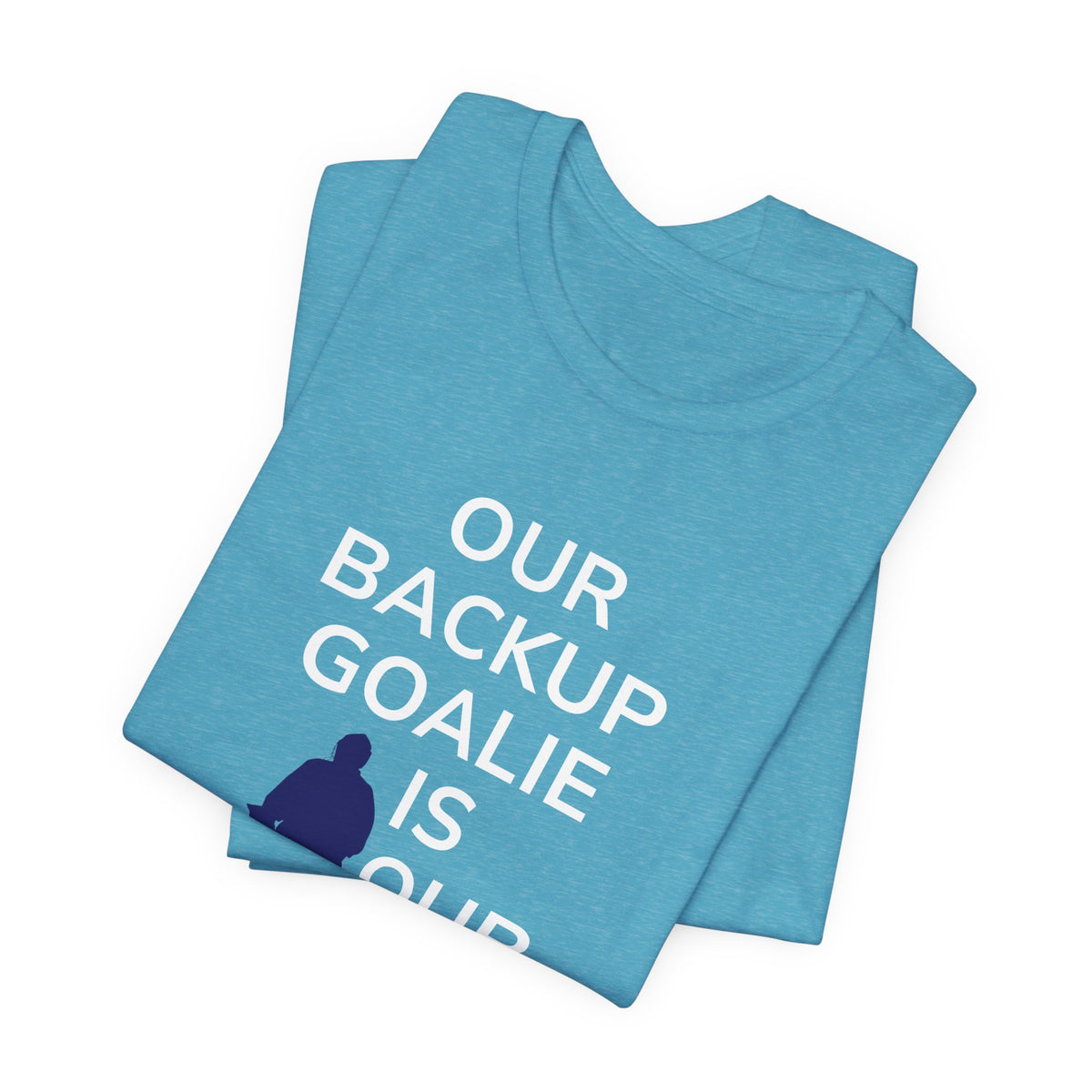 Our Backup Goalie Is Our MVP Hockey T-Shirt