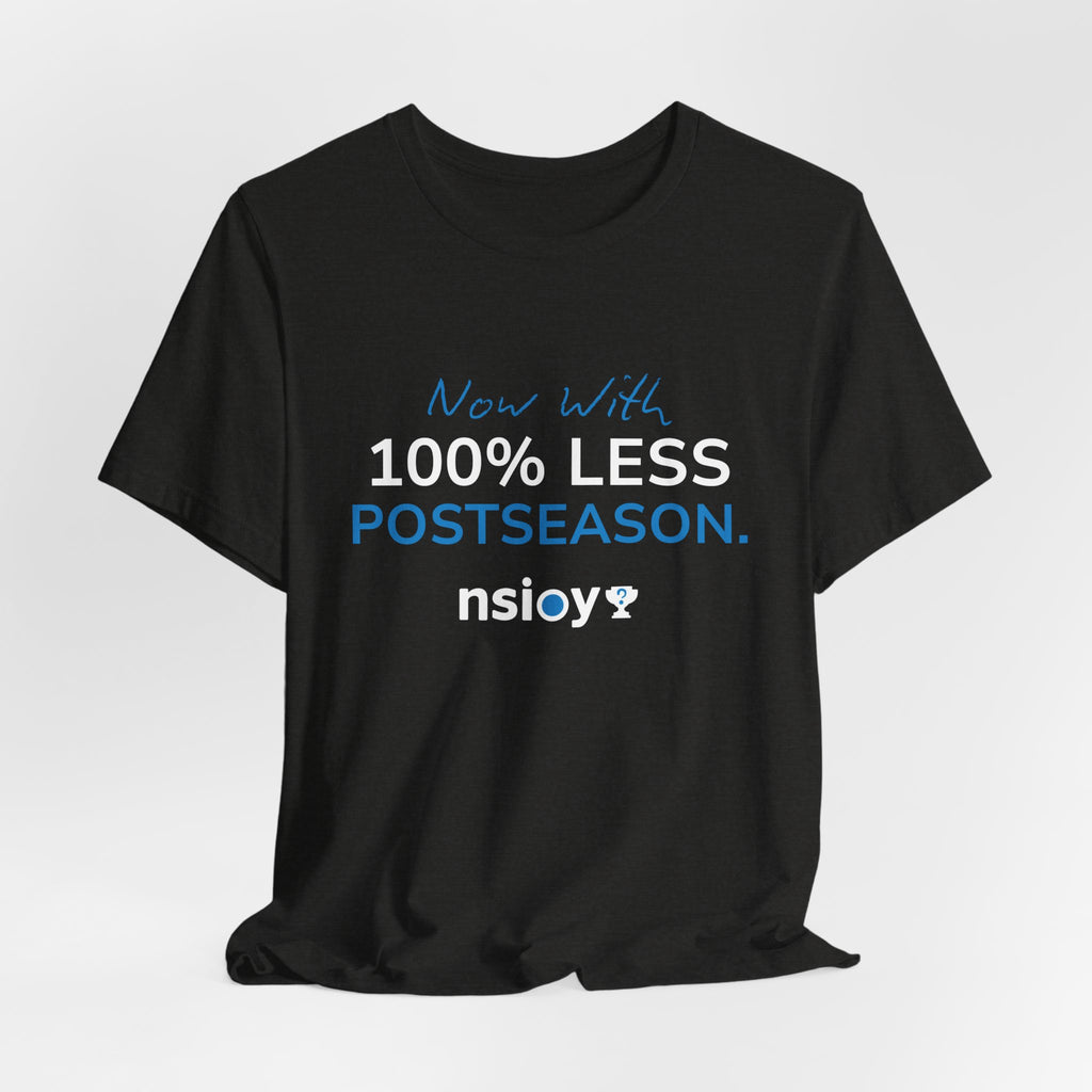 100% Less Postseason T‑Shirt — Funny Sports Fan Tee