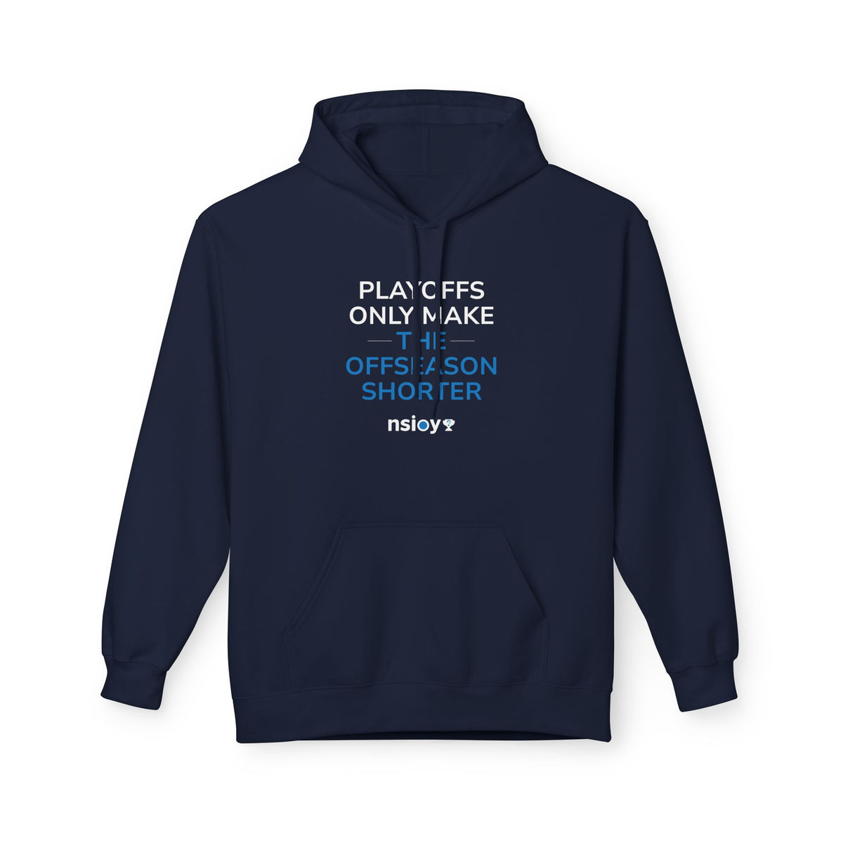 Playoffs Only Make The Offseason Shorter Hoodie — Sports Fan Pullover