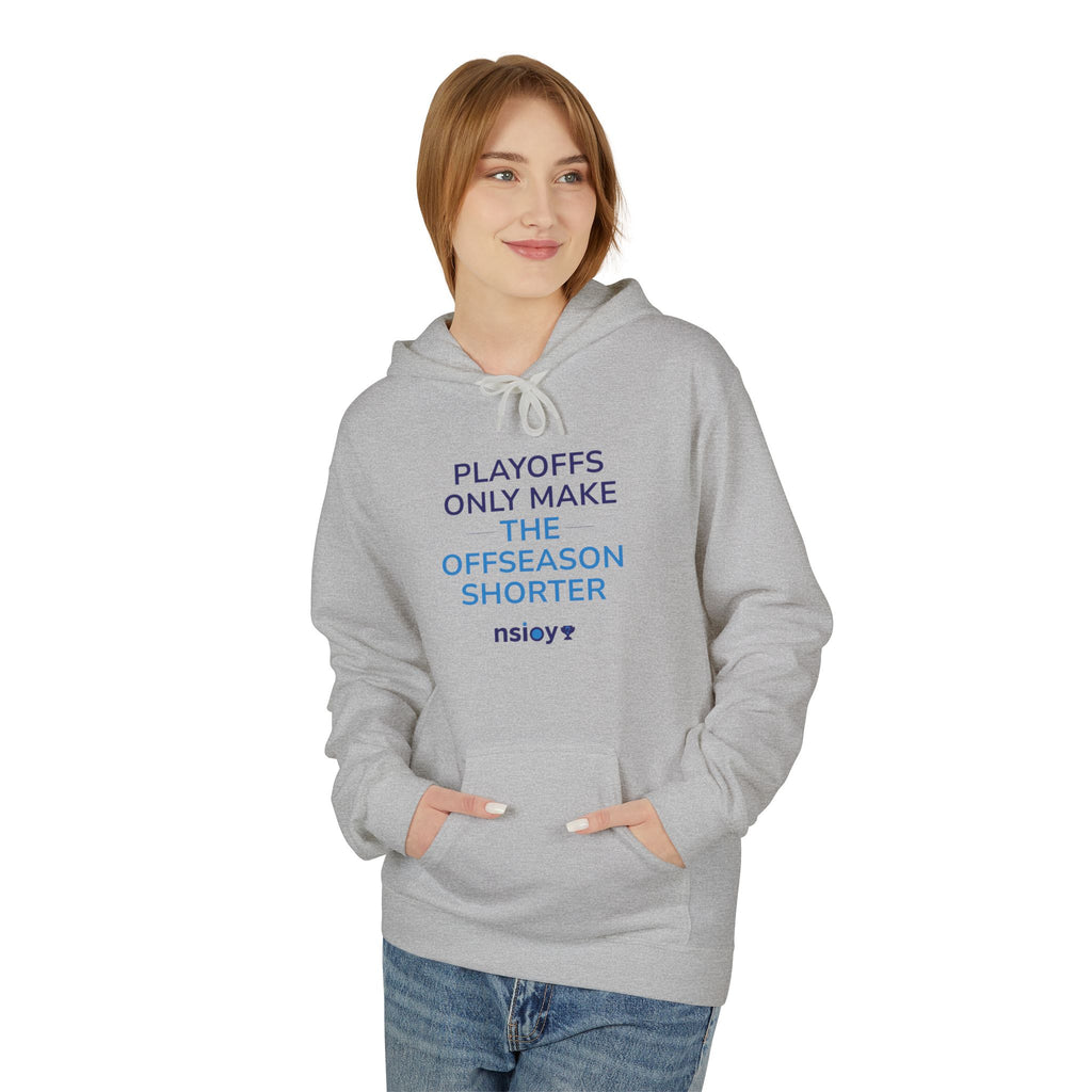 Playoffs Only Make The Offseason Shorter Hoodie — Sports Fan Pullover