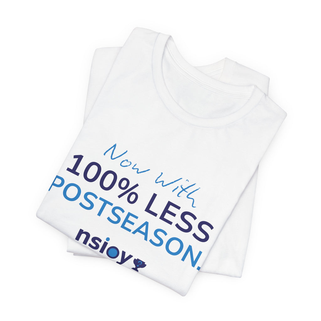 100% Less Postseason T‑Shirt — Funny Sports Fan Tee