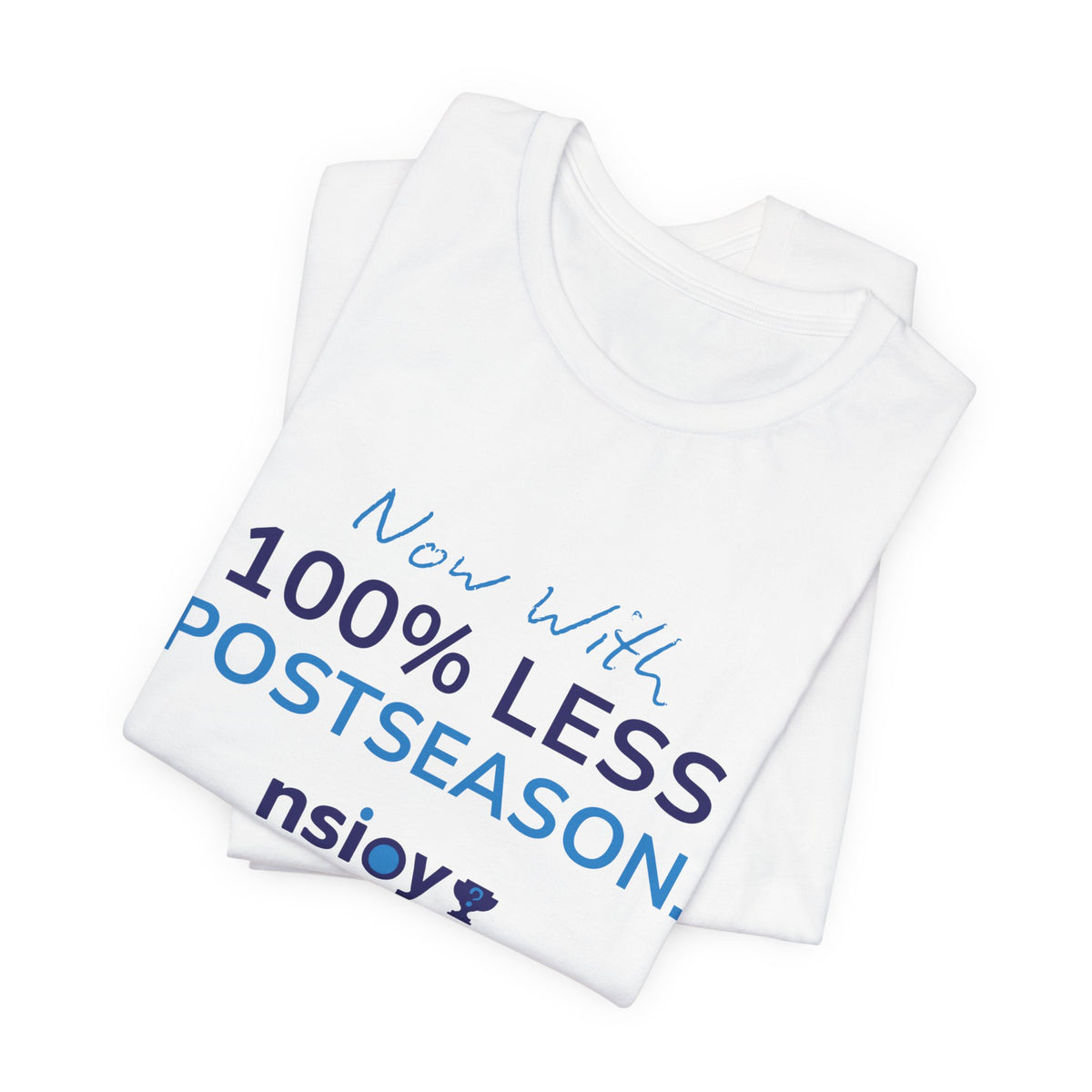 100% Less Postseason T‑Shirt — Funny Sports Fan Tee