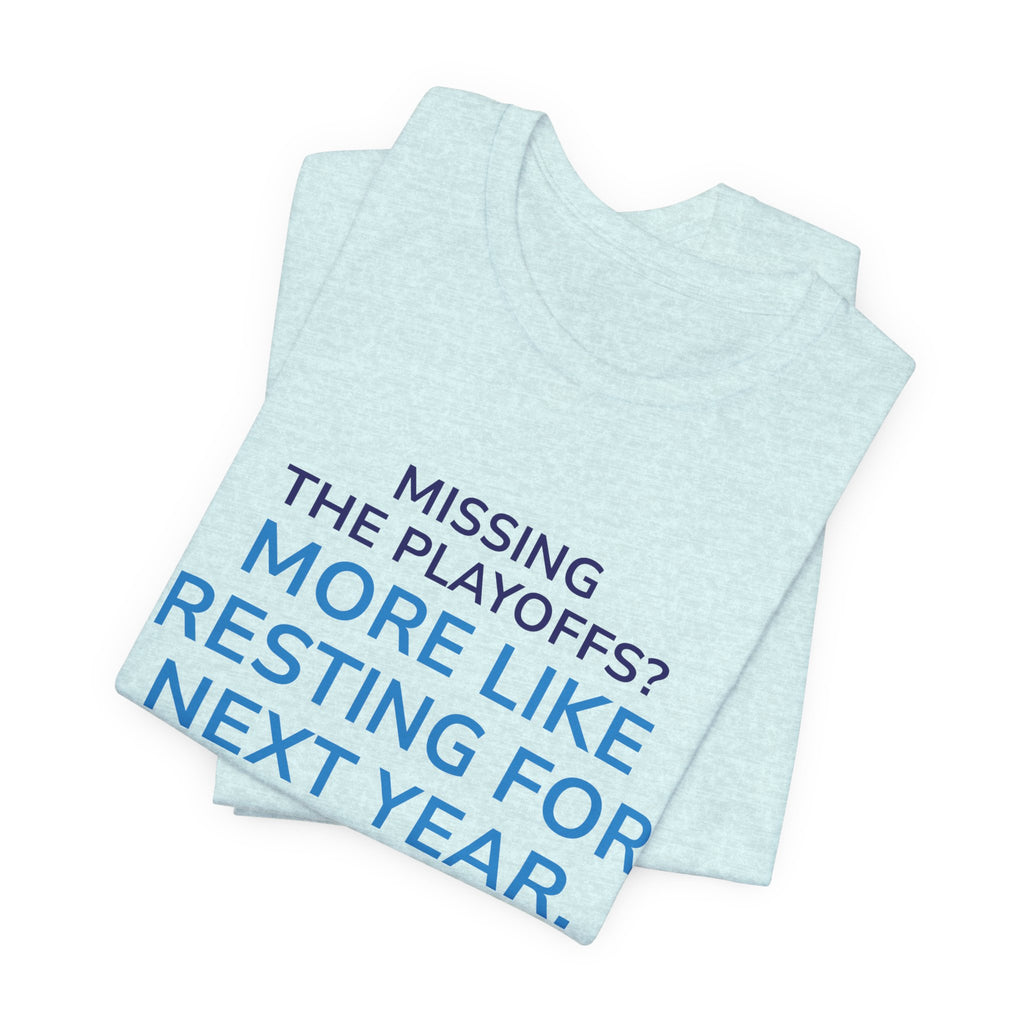 Resting For Next Year Tee — "Missing the Playoffs? More Like Resting for Next Year" Sports Fan T‑Shirt