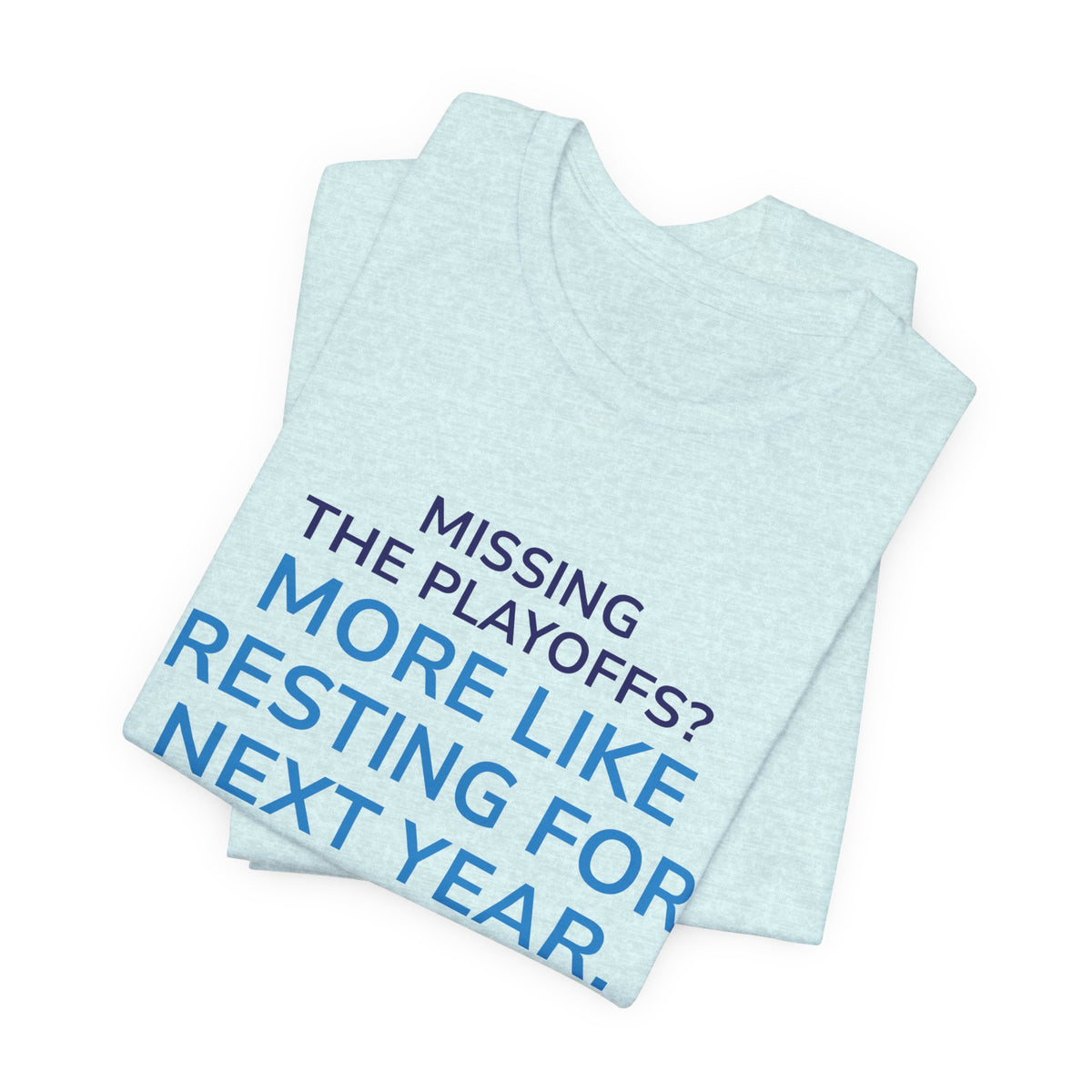 Resting For Next Year Tee — "Missing the Playoffs? More Like Resting for Next Year" Sports Fan T‑Shirt
