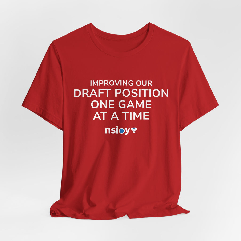 Draft Position Tee — "Improving Our Draft Position One Game at a Time" Sports Fan T‑Shirt