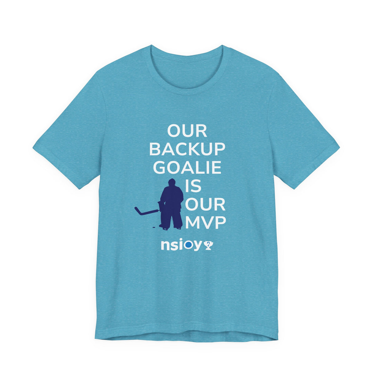 Our Backup Goalie Is Our MVP Hockey T-Shirt