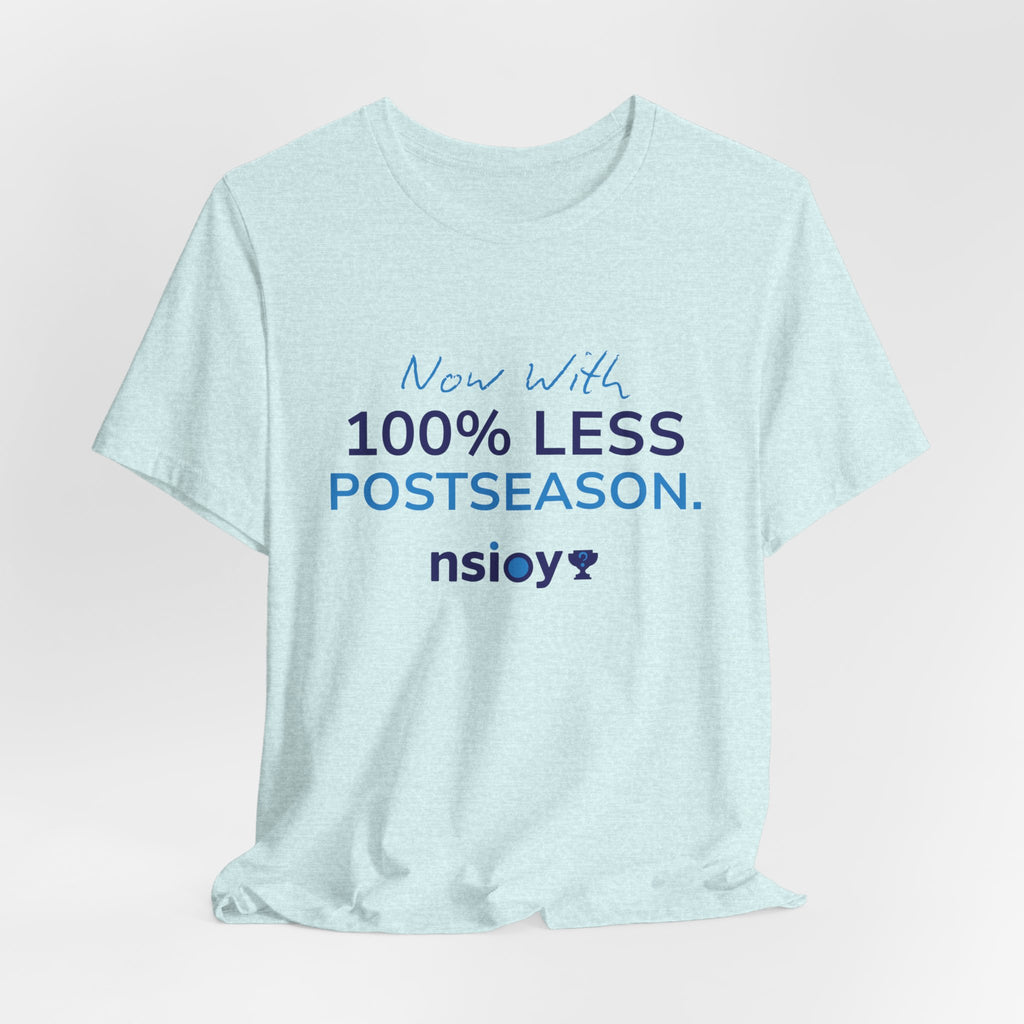 100% Less Postseason T‑Shirt — Funny Sports Fan Tee