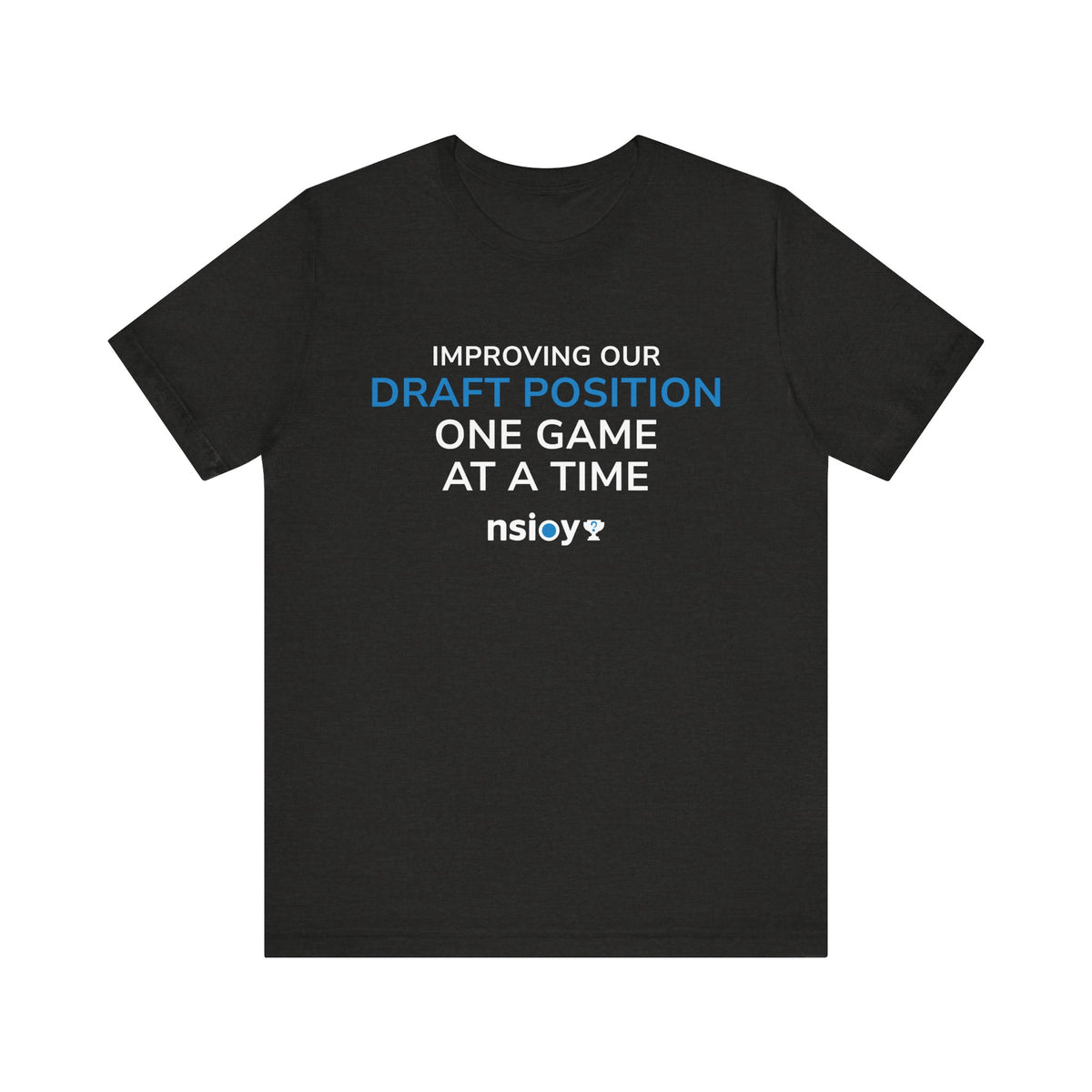 Draft Position Tee — "Improving Our Draft Position One Game at a Time" Sports Fan T‑Shirt