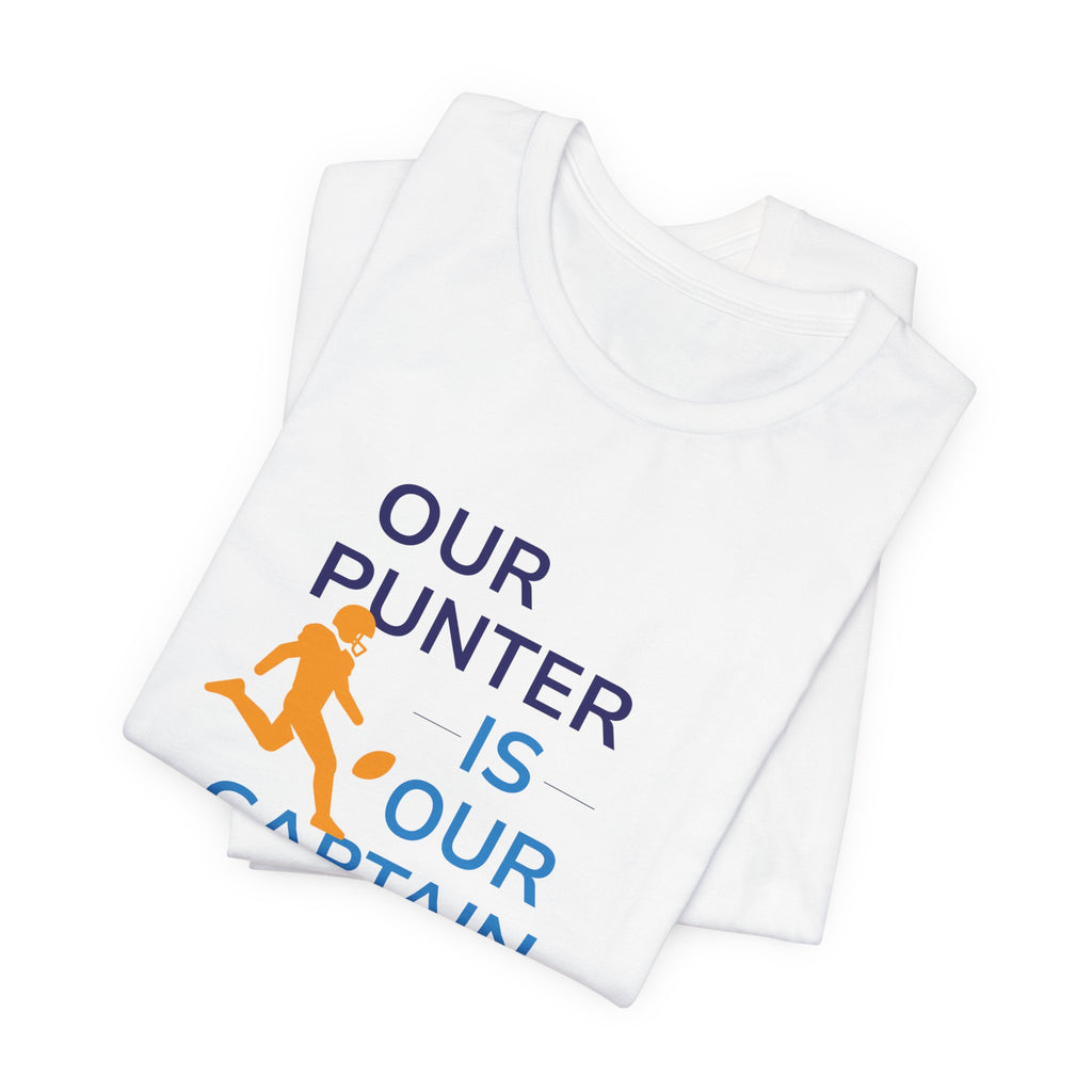 Our Punter Is Our Captain Football T-Shirt — Team Captain Game Day Tee