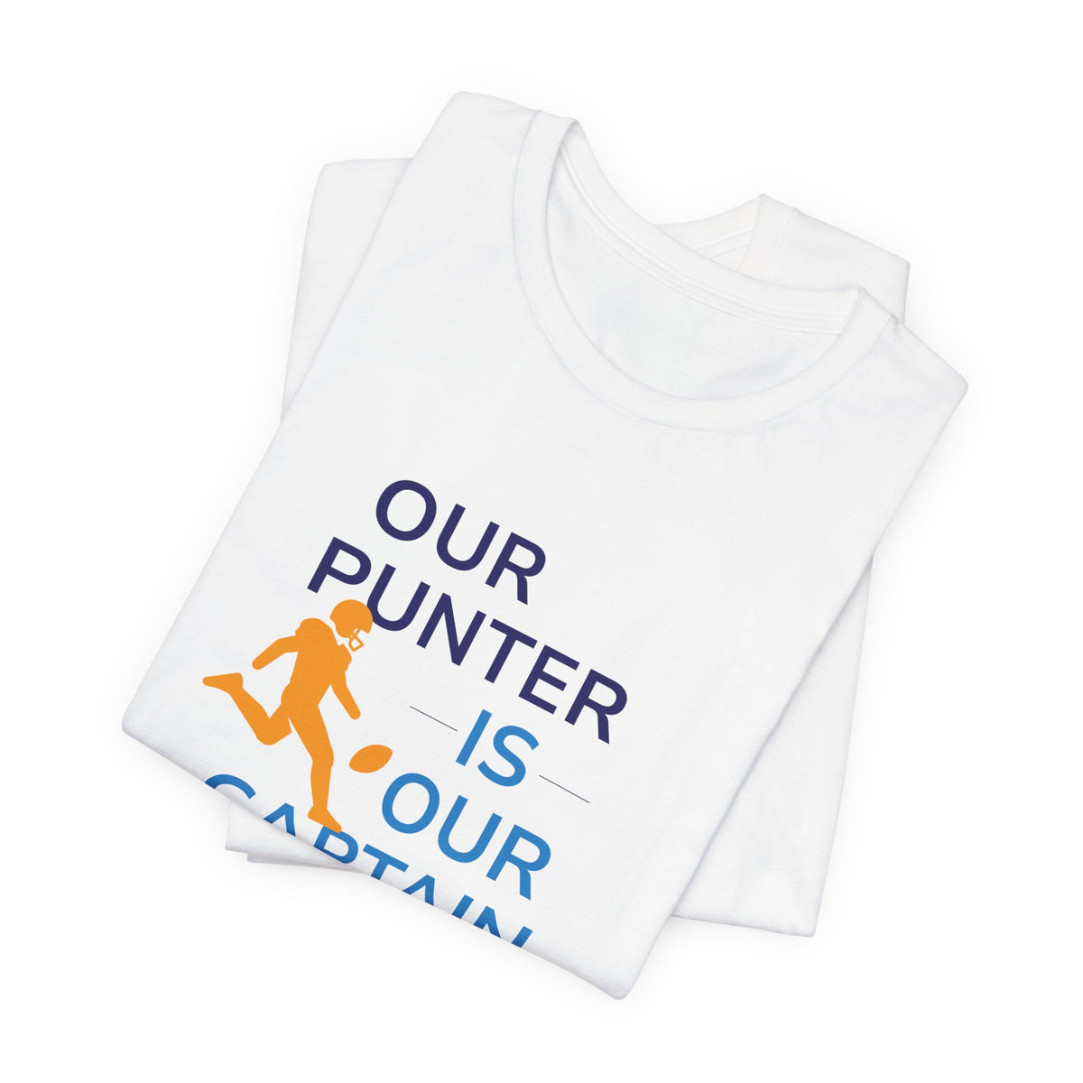 Our Punter Is Our Captain Football T-Shirt — Team Captain Game Day Tee
