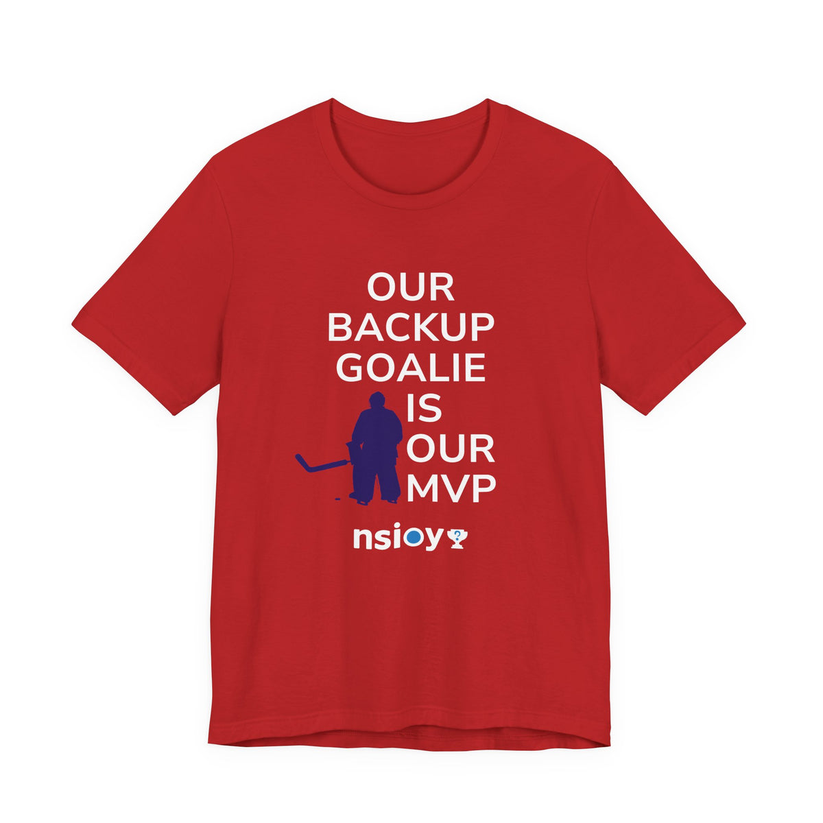 Our Backup Goalie Is Our MVP Hockey T-Shirt