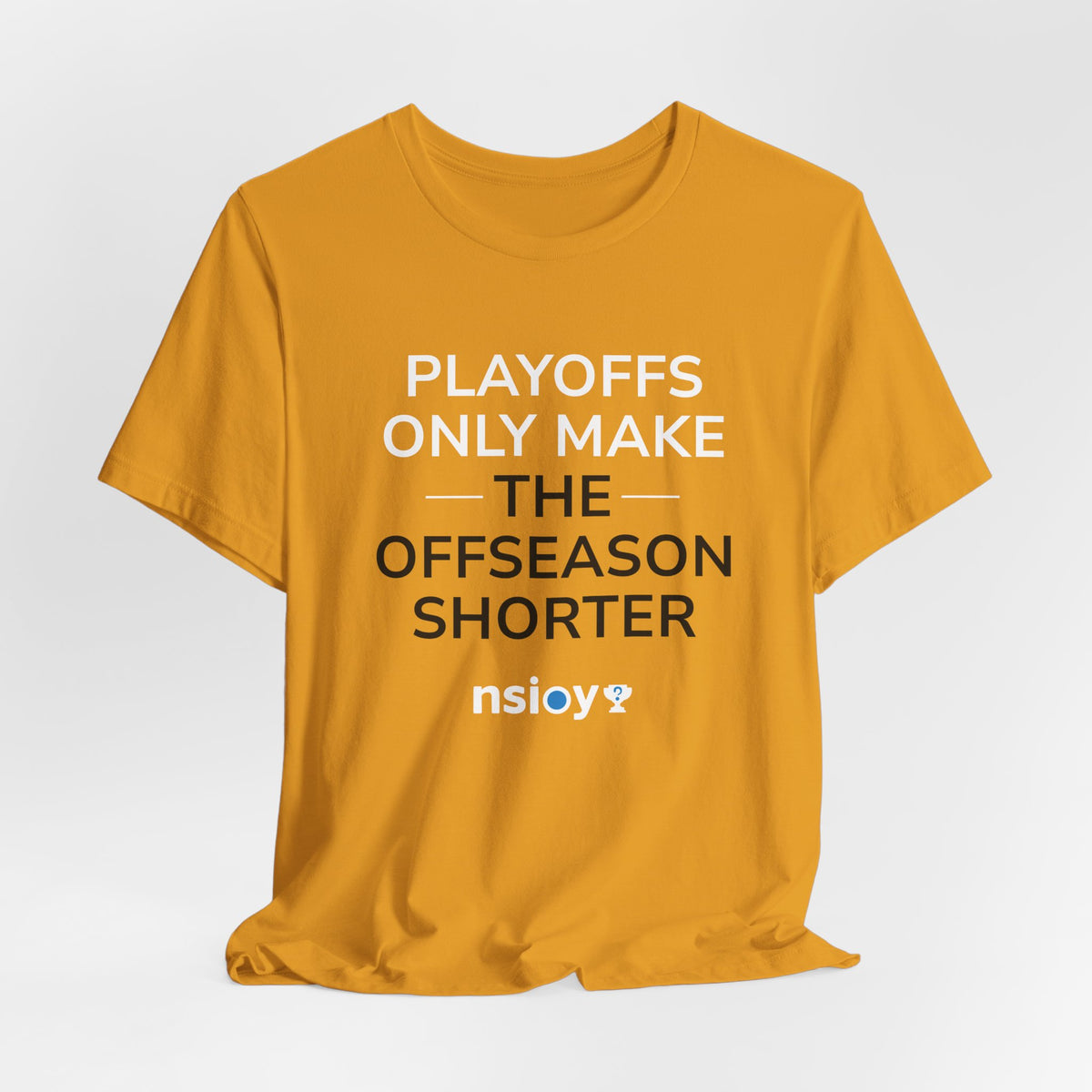 Black/Yellow Playoffs Only Make The Offseason Shorter T-Shirt