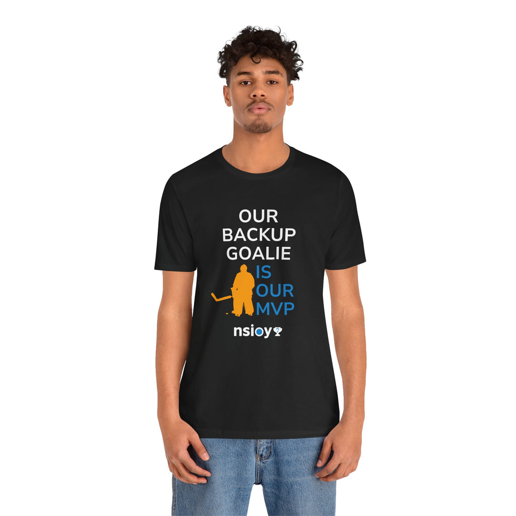 Our Backup Goalie Is Our MVP Hockey T-Shirt