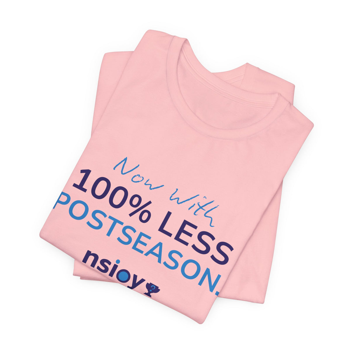 100% Less Postseason T‑Shirt — Funny Sports Fan Tee