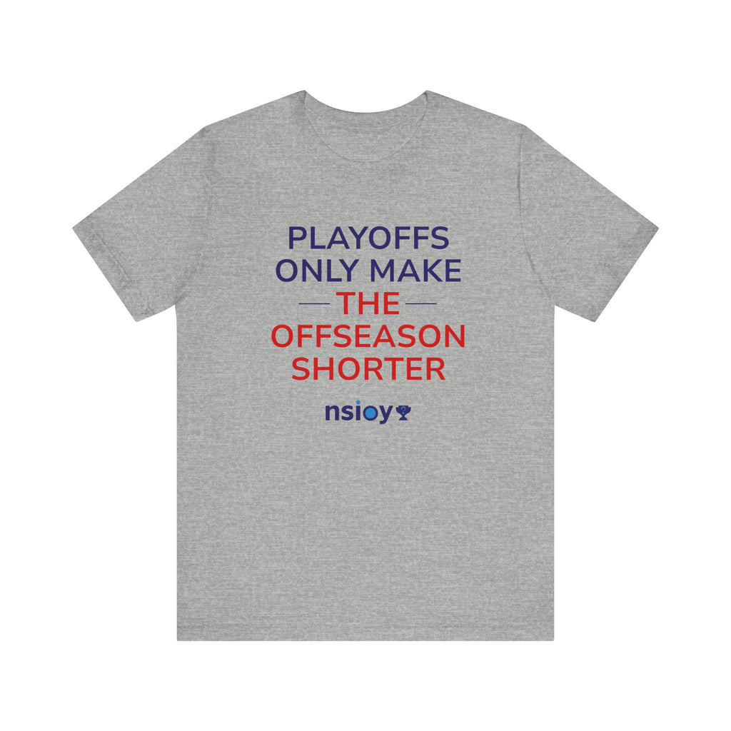 Navy/Red Playoffs Only Make The Offseason Shorter Tee — Sports Fan Graphic T-Shirt