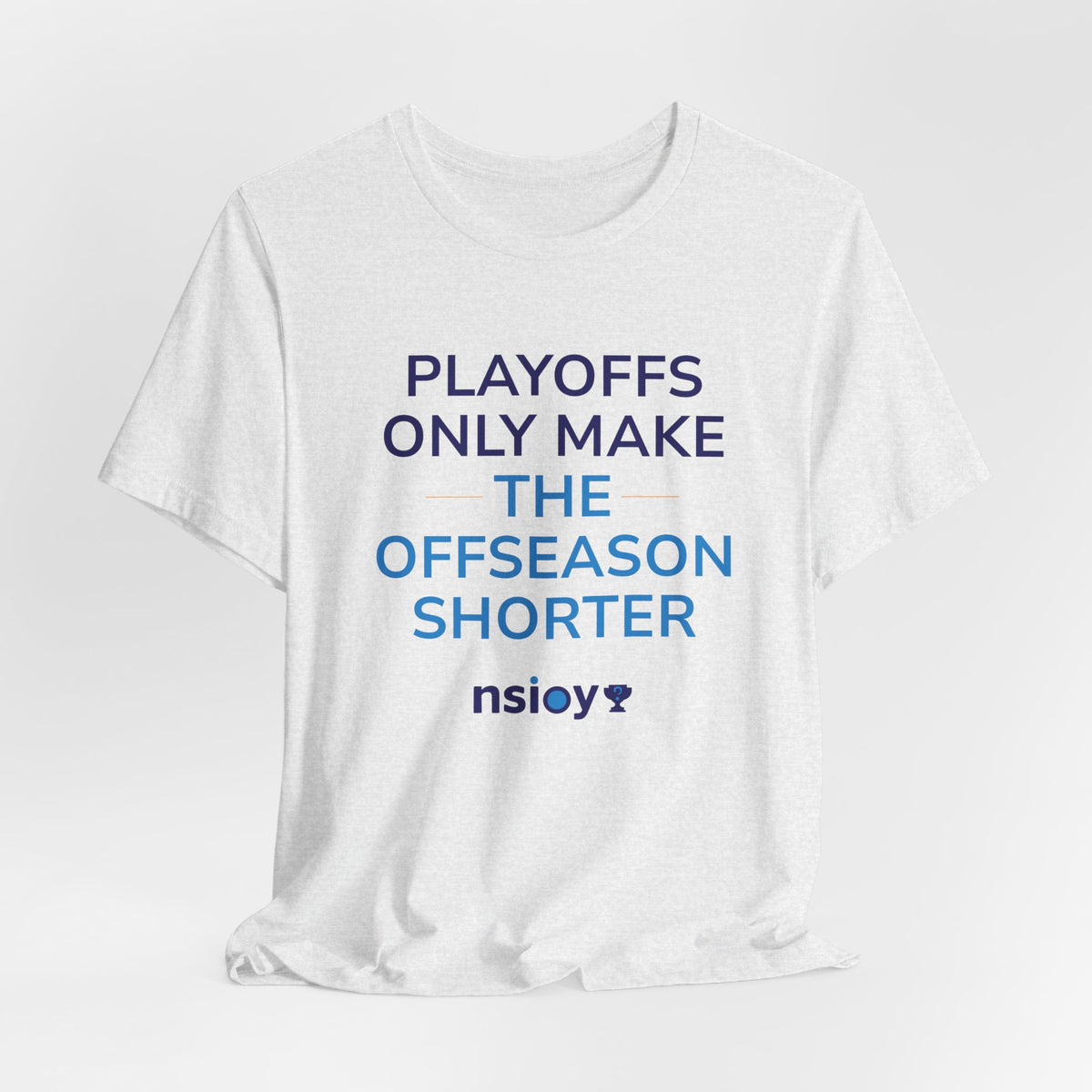 Playoffs Only Make The Offseason Shorter Tee — Sports Fan Shirt