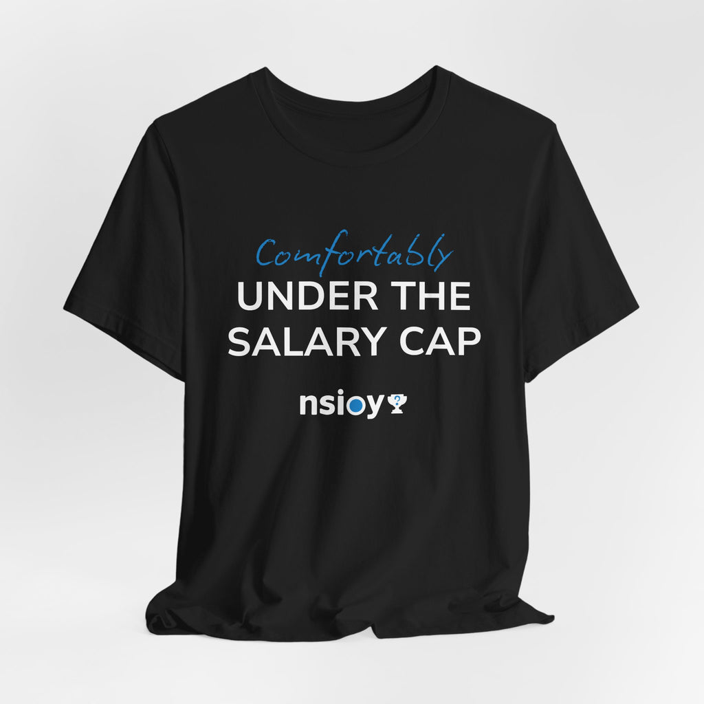 Comfortably Under the Salary Cap T-Shirt - Sports Fan T-Shirt