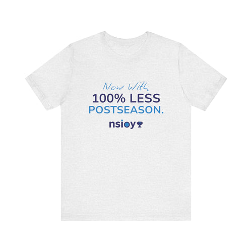 100% Less Postseason T‑Shirt — Funny Sports Fan Tee