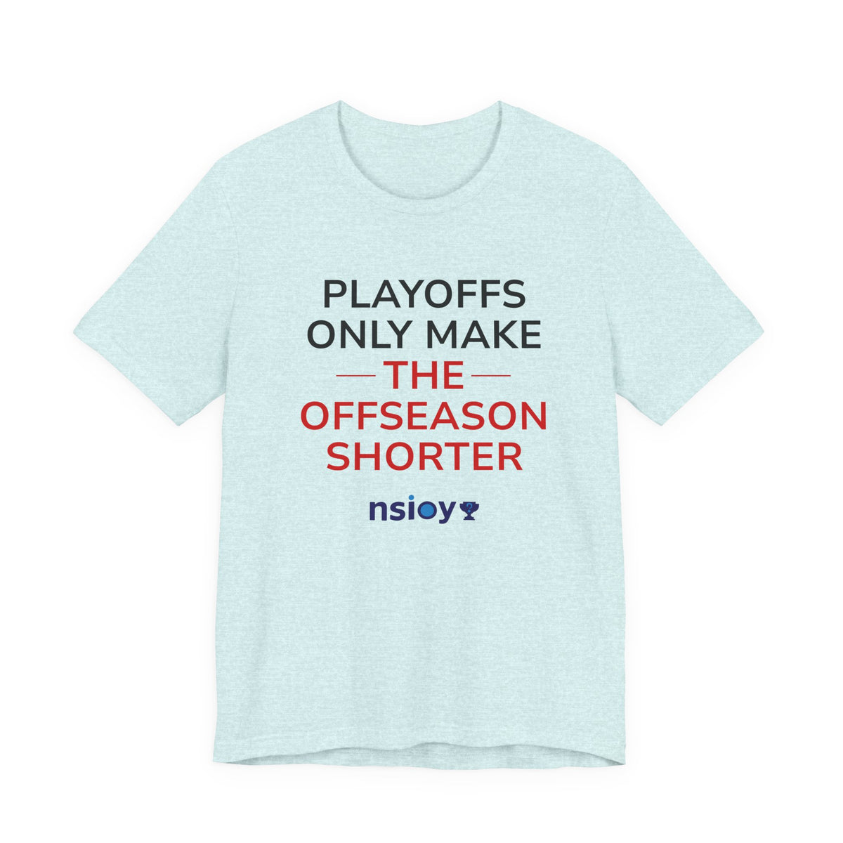 Black/Red Playoffs Only Make The Offseason Shorter T-Shirt — Sports Fan Tee