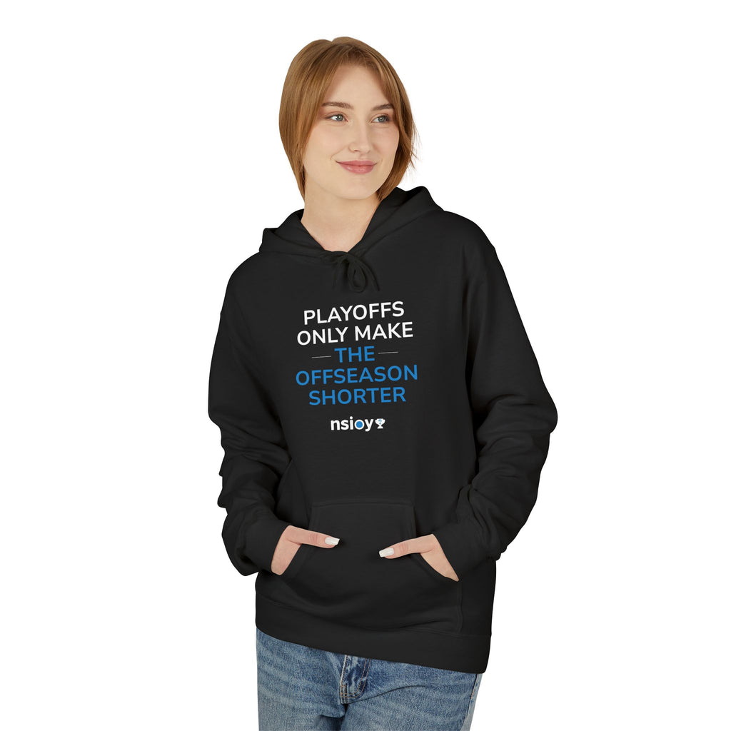 Playoffs Only Make The Offseason Shorter Hoodie — Sports Fan Pullover
