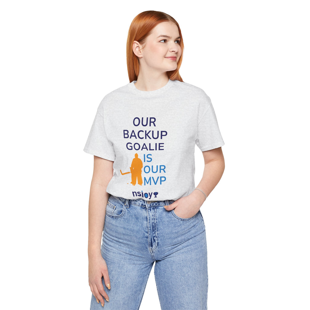 Our Backup Goalie Is Our MVP Hockey T-Shirt