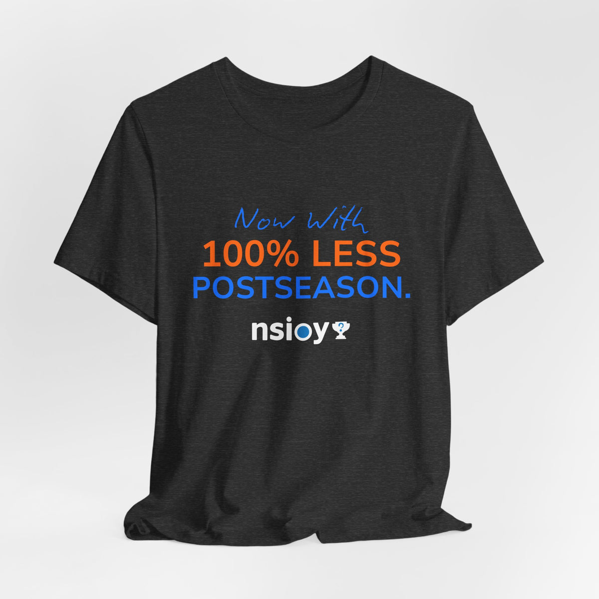 Blue/Orange 100% Less Postseason Tee — Sports Fan Graphic T-Shirt