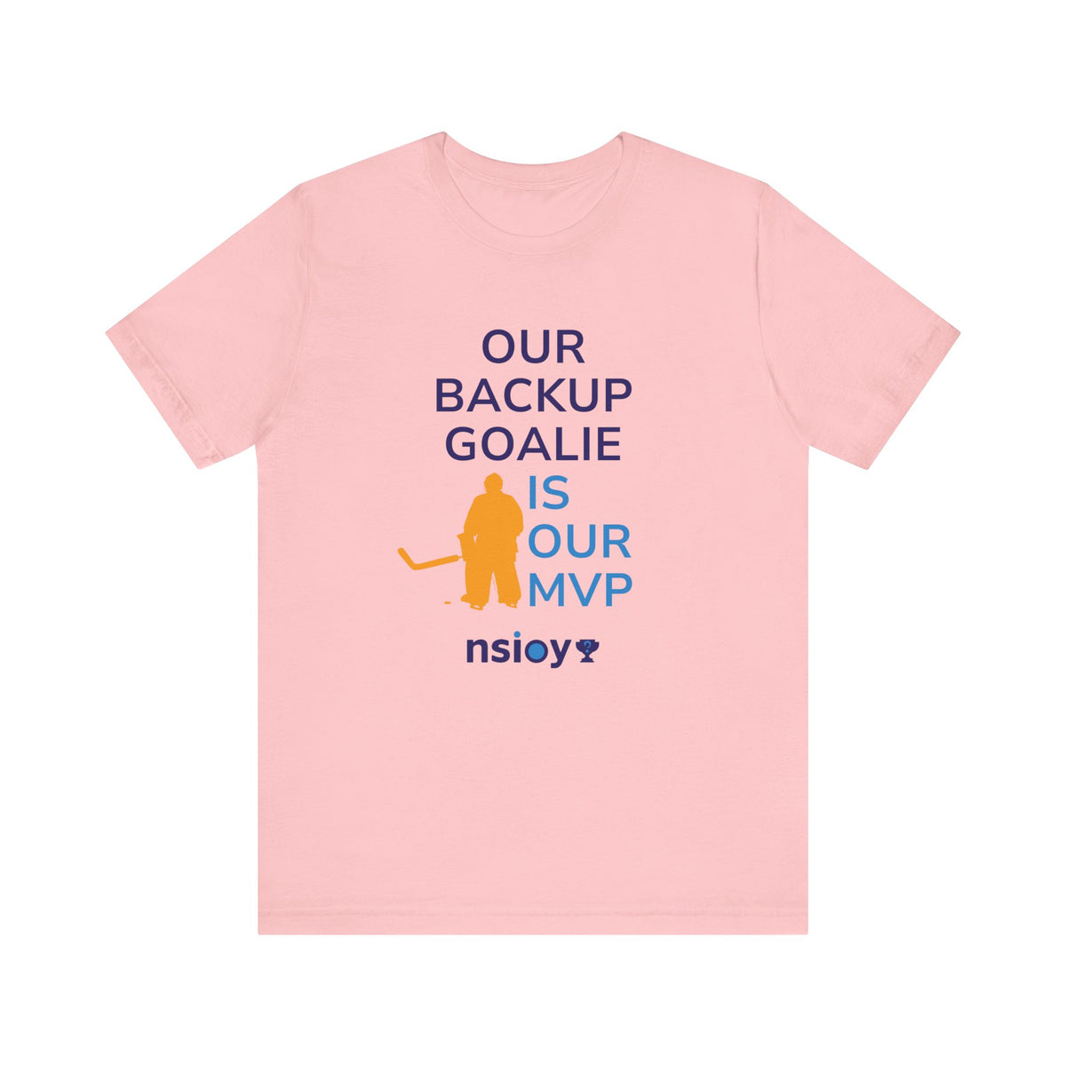 Our Backup Goalie Is Our MVP Hockey T-Shirt