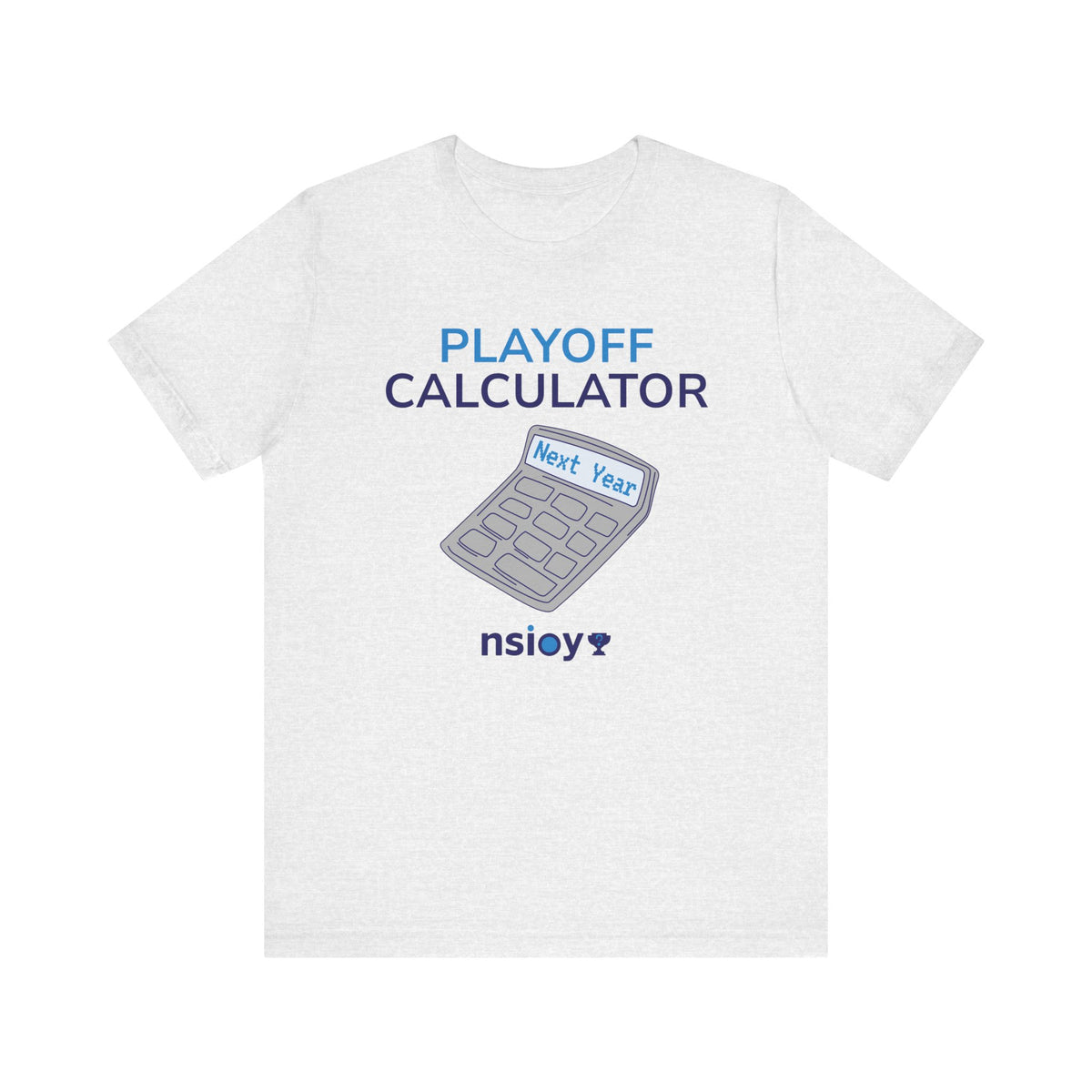 Playoff Calculator T‑Shirt – Sports Fan Tee with 'Next Year' Calculator Graphic