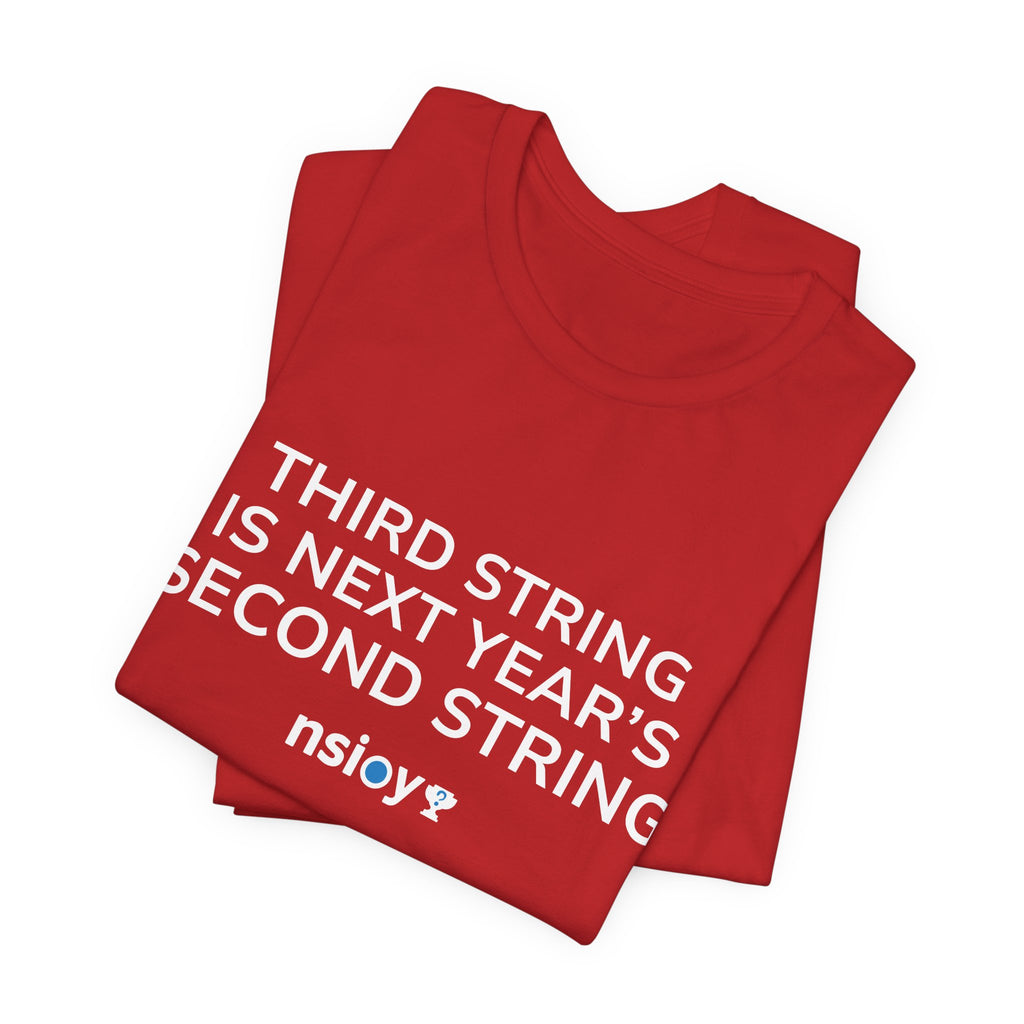 Second String Tee — "Third String is Next Year's Second String" Sports Fan T‑Shirt