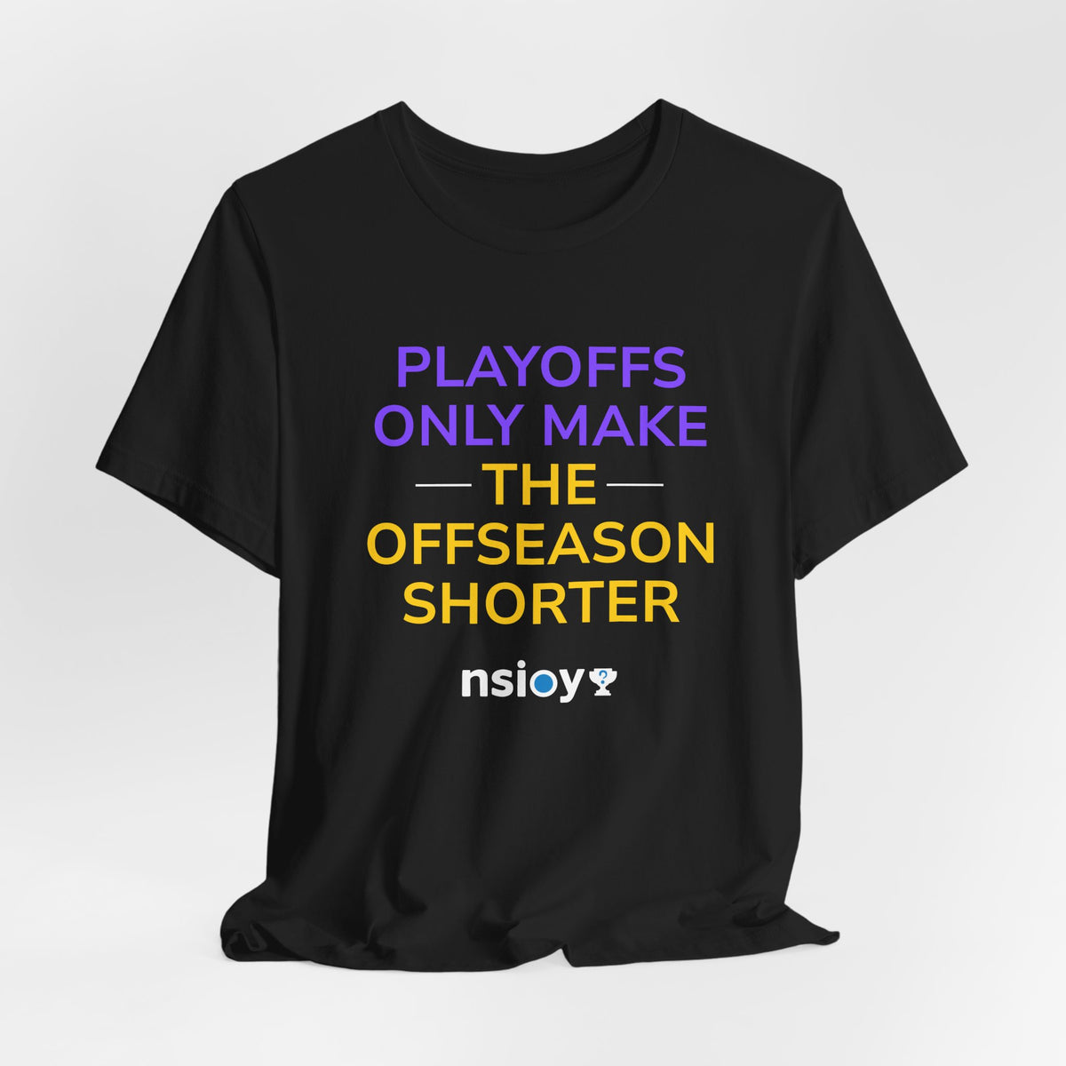 Purple/Yellow Playoffs Only Make The Offseason Shorter Tee